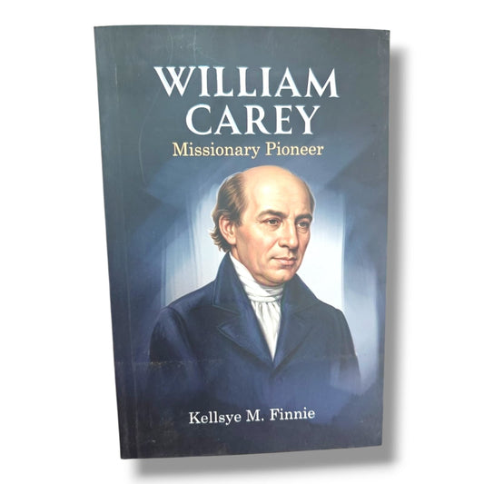 William Carey: Missionary Pioneer | Kellsye M. Finnie | English Christian Book
