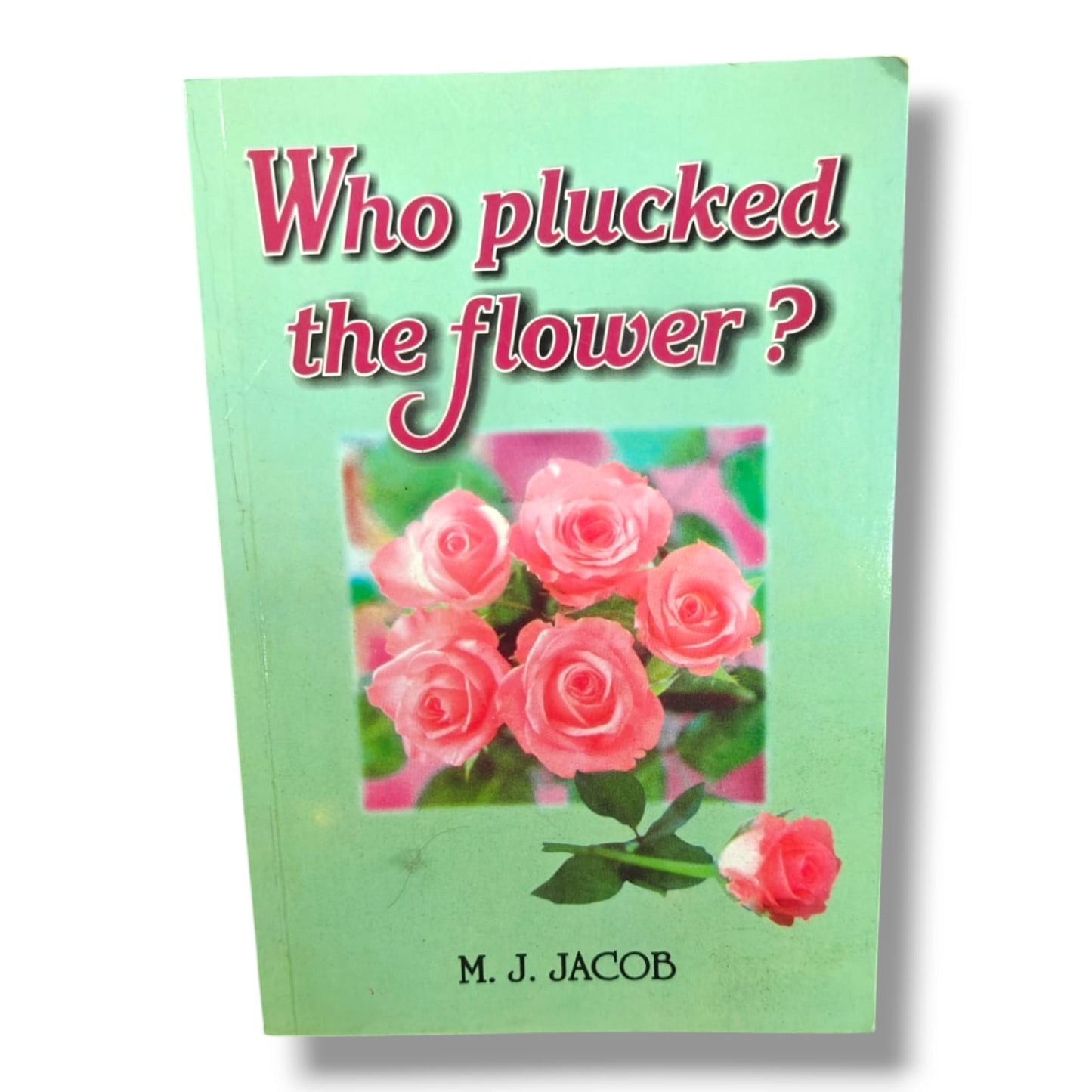 Who Plucked the Flower? | M. J. Jacob | English Christian Book