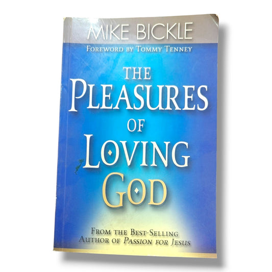 The Pleasures of Loving God by Tommy Tenney | Mike Bickle | English Christian Book