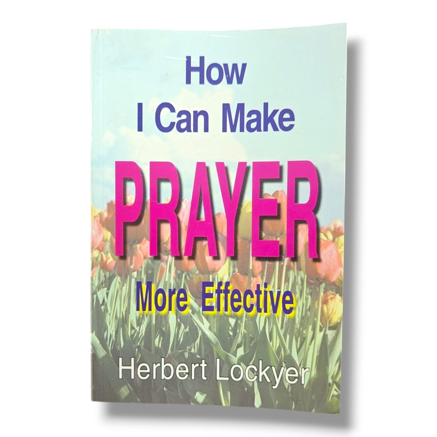 How I Can Make Prayer More Effective | Herbert Lockyer | English Christian Book