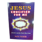 Jesus Crucified for Me: Christ’s Words from the Cross by Paul Tucker | Christian Devotional & Cross-Centered Bible Study Book | English Christian Book