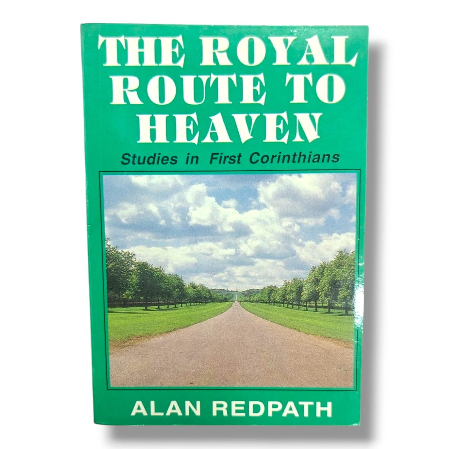 The Royal Route to Heaven: Studies in First Corinthians | Alan Redpath | English Christian Book