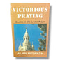 Victorious Praying: Studies in the Lord’s Prayer | Alan Redpath | English Christian Book