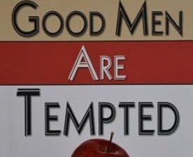 When Good Men are Tempted