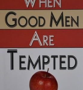 When Good Men are Tempted