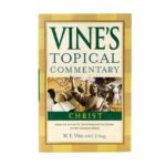 Explore Christ through scripture with Vine's Topical Commentary, a comprehensive resource for deepening biblical understandin