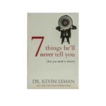7 Things He'll Never Tell You: . . . But You Need to Know