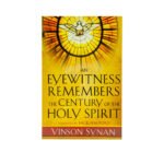 An Eyewitness Remembers the Century of the Holy Spirit