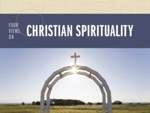 Four Views on Christian Spirituality