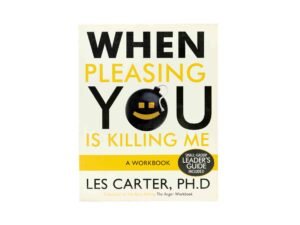 When Pleasing You is Killing me: A Workbook