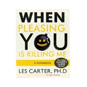 When Pleasing You is Killing me: A Workbook