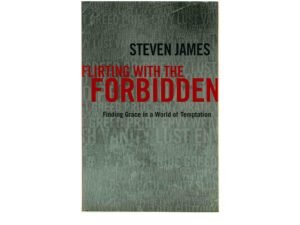 Flirting with the Forbidden: Finding Grace in a World of Temptation