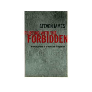 Flirting with the Forbidden: Finding Grace in a World of Temptation
