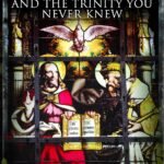 Forgotten Jesus & the Trinity You Never Knew