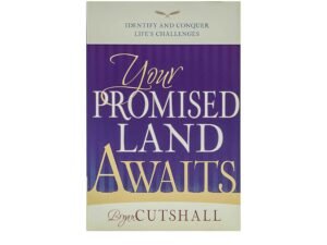Your Promised Land Awaits: Identify and Conquer Life’s Challenges
