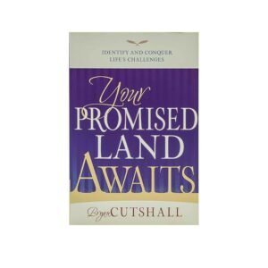 Your Promised Land Awaits: Identify and Conquer Life’s Challenges