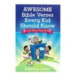 Awesome Bible Verses Every Kid Should Know ...and What They Mean