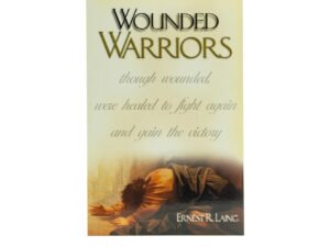 Wounded Warriors: Though Wounded, Were Healed to Fight Again and Gain the Victory