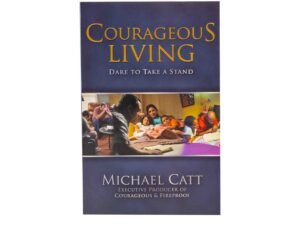 Courageous Living: Dare to Take a Stand