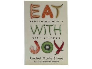 Eat With Joy: Redeeming God's Gift of Food