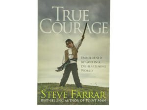 True Courage: Emboldened by God in a Disheartening World