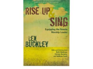 Rise Up and Sing: Equipping the Female Worship Leader