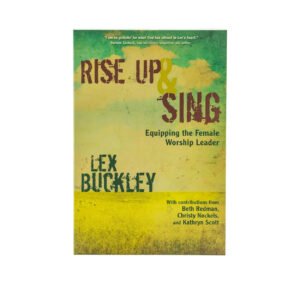 Rise Up and Sing: Equipping the Female Worship Leader