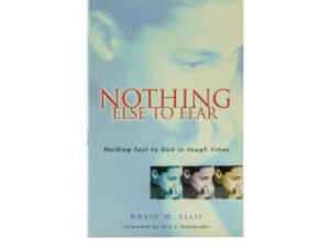 Nothing Else to Fear: Holding Fast in Tough Times