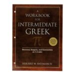 A Workbook for Intermediate Greek: Grammar, Exegesis, and Commentary on 1-3 John