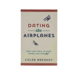 Dating Like Airplanes: Why Just Fall in Love When You Can Fly?