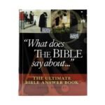 What Does the Bible Say about . . .: The Ultimate Bible Answer Book