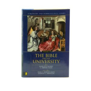 The Bible in the University (Scripture and Hermeneutics Series, Volume 8)