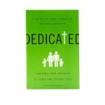 Dedicated: Training Your Children to Trust and Follow Jesus