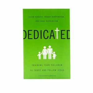 Dedicated: Training Your Children to Trust and Follow Jesus