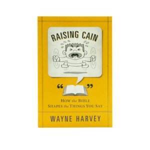Raising Cain: How the Bible Shapes the Things You Say