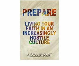 Prepare: Living your Faith in an Increasingly Hostile Culture