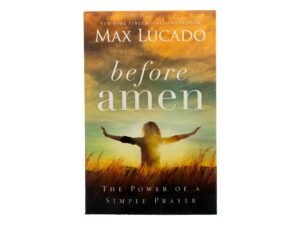 Before Amen: The Power of a Simple Prayer