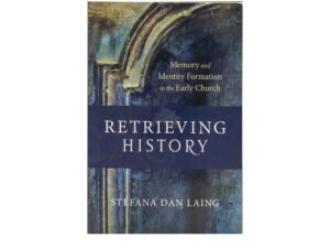 Retrieving History: Memory and Identity Formation in the Early Church