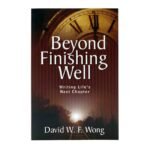 Beyond Finishing Well: Writing Life's Next Chapter