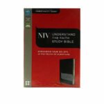 Studying the NIV Understand the Faith Study Bible, a comprehensive guide to grounding your beliefs in Scripture