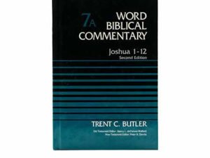 Joshua, 1-12, Vol. 7A, 2nd Edition (Word Biblical Commentary)
