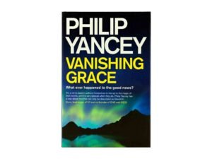 Vanishing Grace: What Ever Happened to the Good News?