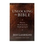 Unlocking the Bible: What It Is, How We Got It, and Why We Can Trust It