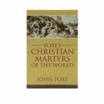 Foxe's Christian Martyrs of the World