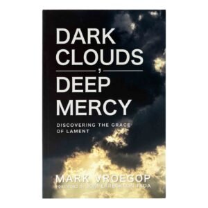 Dark Clouds, Deep Mercy: Discovering the Grace of Lament