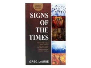 Signs of the Times: What the Bible sayas about the Rapture, Antichrist, Armagedon, Heaven and Hell