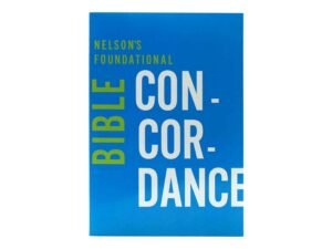 Nelson's Foundational Bible Concordance
