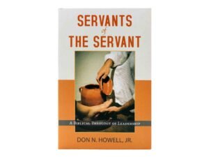 Servants of the Servant: A Biblical Theology of Leadership