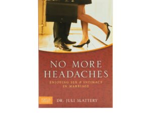 No More Headaches: Enjoying Sex & Intimacy in Marriage