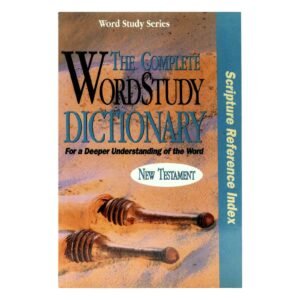 The Complete Word Study Dictionary New Testament